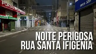 PERIGO - RUA SANTA EFIGÊNIA E REGIÃO | NOITE OBSCURA