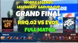 RRQ.O2 vs EVOS FULL MATCH Mobile Legends GrandFinal Garuda Legendary Cup