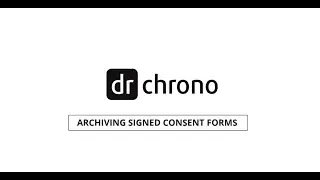Training: DrChrono Charts and Clinical Notes | Archiving Signed Consent Forms