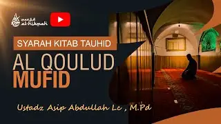 KAJIAN AHAD SUBUH - AL QOULUD MUFID  - USTADZ ASIP ABDULLAH LC, M.PD