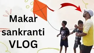 Gaon Ka Makar Sankranti Vibe 🪁 | Logo Ke Sath Patang Udaya | Vlog