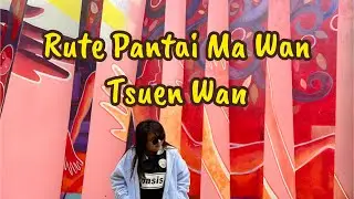 RUTE PANTAI MA WAN TSUEN WAN 