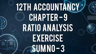 12th Accountancy Chapter -9 Exercise Sum no - 3