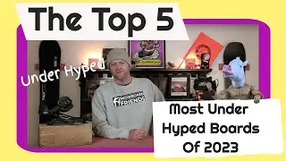 The Top 5 Most Under Hyped Snowboards Of 2022-2023