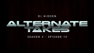 DJ Hidden - Alternate Takes (S02E10)