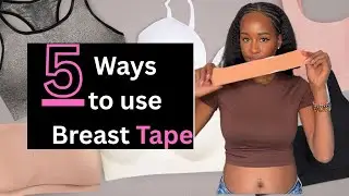 Breast tape 5 ways tutorial￼