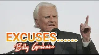 Billy Graham: Excuses. .. by Billy Graham Sermon messages... Kingdom of God. ... #Jesus Christ ...
