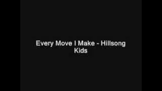 Every Move I Make - Hillsong Kids Lyrics