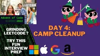Advent Of Code 2022 - Day 4 - Camp Cleanup (FAANG interview preparation without LeetCode)