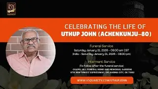 Celebrating the life Uthup John (Achenkunju-80)  Funeral & Interment Live Stream