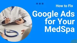 How to Set Up a Google Ads Campaign for MedSpas | Step-by-Step Tutorial