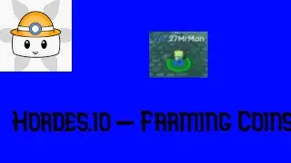 Hordes.io tutorials 1: how to farm coins :)
