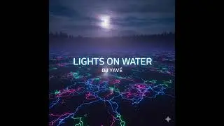 DJ YAVÉ - LIGHTS ON WATER