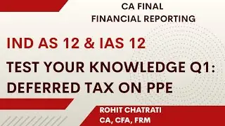 L3 - Deferred Tax on PPE - TYK Q1 & Example 25 - Ind AS 12 & IAS 12 - CA Final Financial Reporting