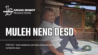 Podcast Jurang Sembot | Muleh Neng Deso