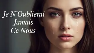 🎼Je N’Oublierai Jamais Ce Nous | chanson d'amour❤🎶