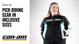 How to Pick Your Riding Gear in Inclusive Sizes | Can-Am