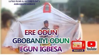 ERE ODUN GBOBANIYI_ODUN EGUNGUN IGBESA CULTURAL FESTIVAL 