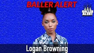 Baller Alert - Dear White People's Logan Browning Talks Playing Sam and Today's Society
