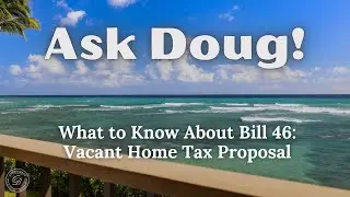 Ask Doug! What to Know About Bill 46 - Vacant Home Tax Proposal with Doug Davis, BIC
