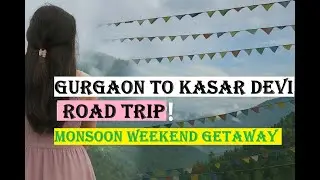Monsoon Weekend Trip - Gurgaon to Kasar Devi, Almora Uttarkahand | Day- 1 | New Dolma Hotel |