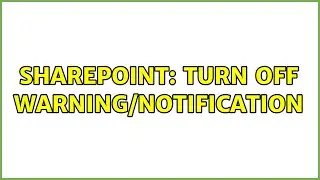 Sharepoint: Turn off warning/notification (2 Solutions!!)
