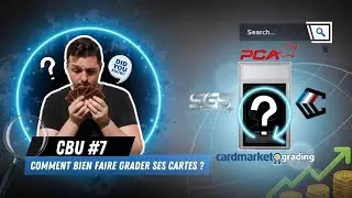 CBU# 7 : Comment bien faire grader ses cartes ?