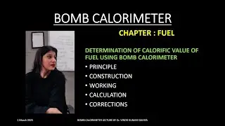 CHAPTER : FUEL, TOPIC : BOMB CALORIMETER ( CALORIFIC VALUE) BY Dr. VINOD KUMARI DAHIYA