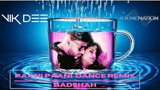 Paani Paani Dance Remix - Badshah | Jacqueline Fernandez | Aastha Gill | Vik Dee | Sound Nation