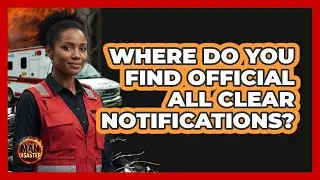 Where Do You Find Official All Clear Notifications?