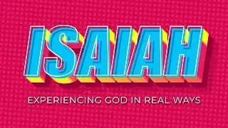 Isaiah: Experiencing God in Real Ways | Ready to Go [middle school]