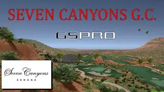 GSPro - Seven Canyons Golf Club, Sedona AZ - Let's Play 18