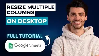 How To Resize Multiple Columns In Google Sheets On Desktop [2026 Guide]