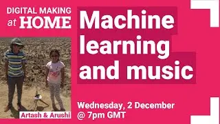 Machine learning & music &ndash; LIVE | Digital Making at Home