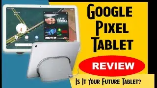 Google Pixel Tablet Review: A Game-Changer or Just Another Tablet. Pros, Cons and Verdict.