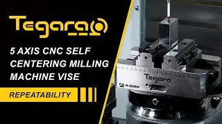 Testing the Repeatability of Tegara 5 Axis CNC Self Centering Vise