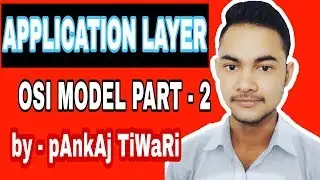 What is Application Layer in OSI Model || APPLICATION LAYER || OSI MODEL - Part 2