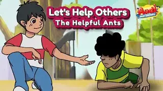 The Helpful Ants | Let's Help Others Moral Story for Kids by Aadi and Friends