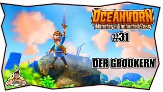 OCEANHORN #31 DER GRO&szlig;KERN ★ Gameplay ★ LP Deutsch ★ Tipps & Tricks ★ MONSTER OF THE UNCHARTED SEAS