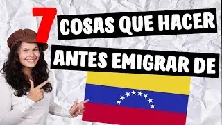 ✔ 7 Cosas QUE HACER Antes de Emigrar de Venezuela