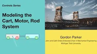 Modeling the Cart, Motor, Rod System
