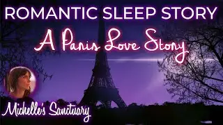 Romantic Sleep Story | A PARIS LOVE STORY | Bedtime Story for Grown Ups (love, healing, asmr)
