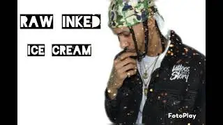 RAW INKED - ICE CREAM.( The Great Raw Mixtape)