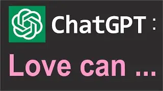 ChatGPT : Love can ...