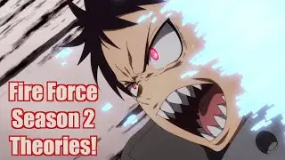 My Anime Only Fire Force Season 2 Theories