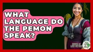What Language Do The Pemon Speak? - History Of Latin Cultures