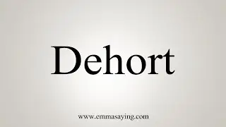 How To Say Dehort