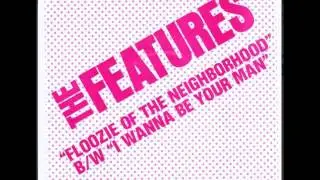 The Features - Floozie Of The Neighborhood