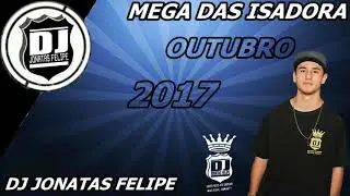 MEGA DAS ISADORA OUTUBRO 2017 (DJ JONATAS FELIPE)