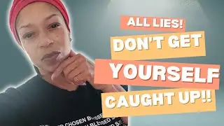 Lies & More Lies! Don't Get Caught Up in that  Mess! 🙌 💯